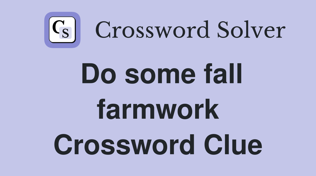 Do some fall farmwork Crossword Clue
