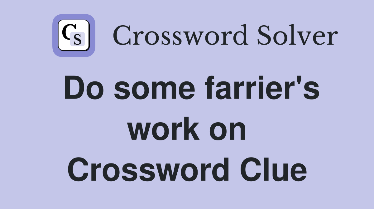 Do some farrier's work on Crossword Clue