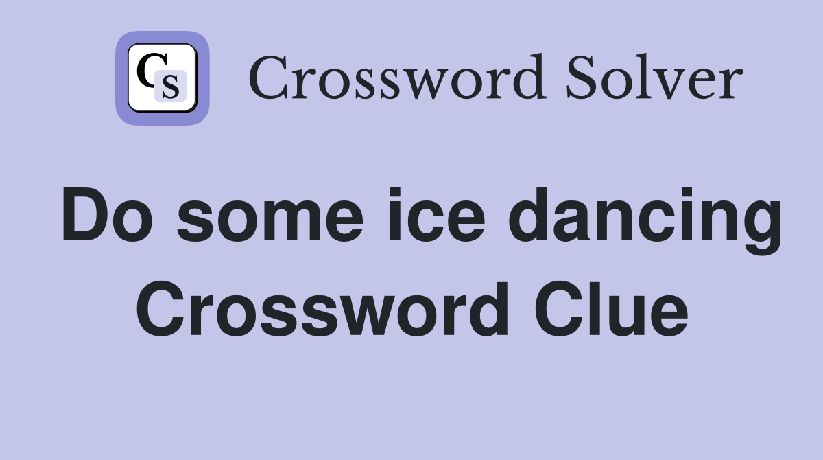 Do some ice dancing Crossword Clue