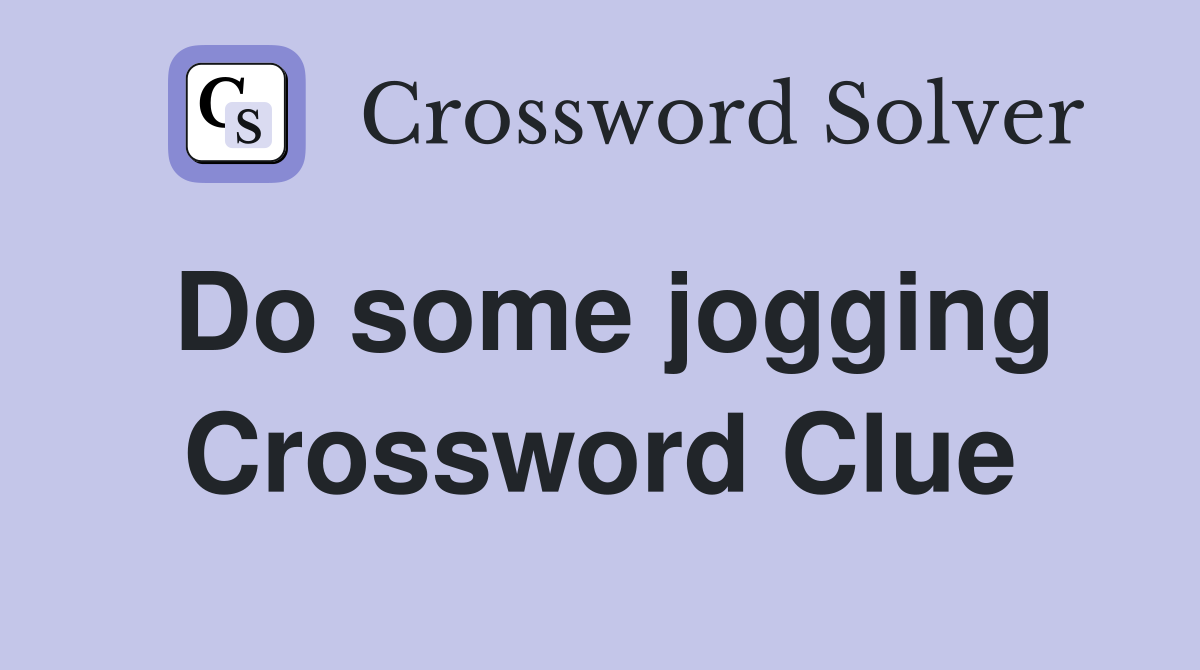Do some jogging Crossword Clue