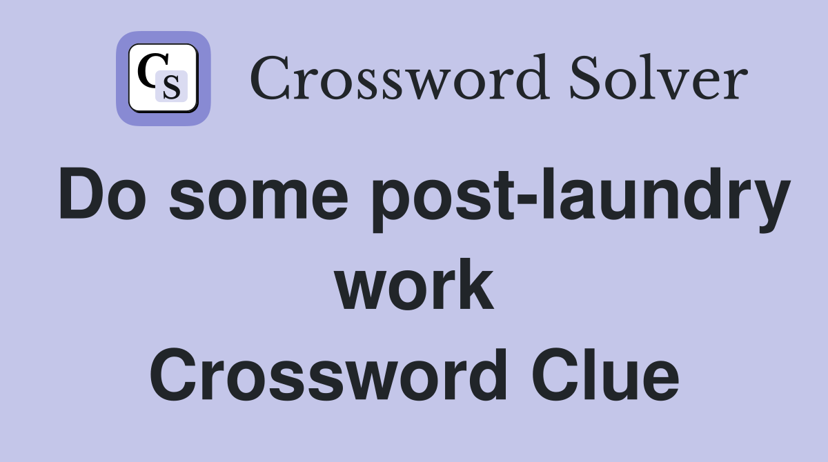 Do some post-laundry work Crossword Clue