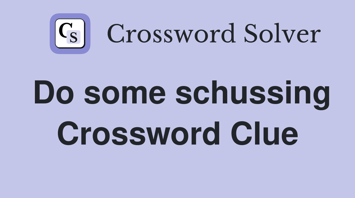 Do some schussing Crossword Clue