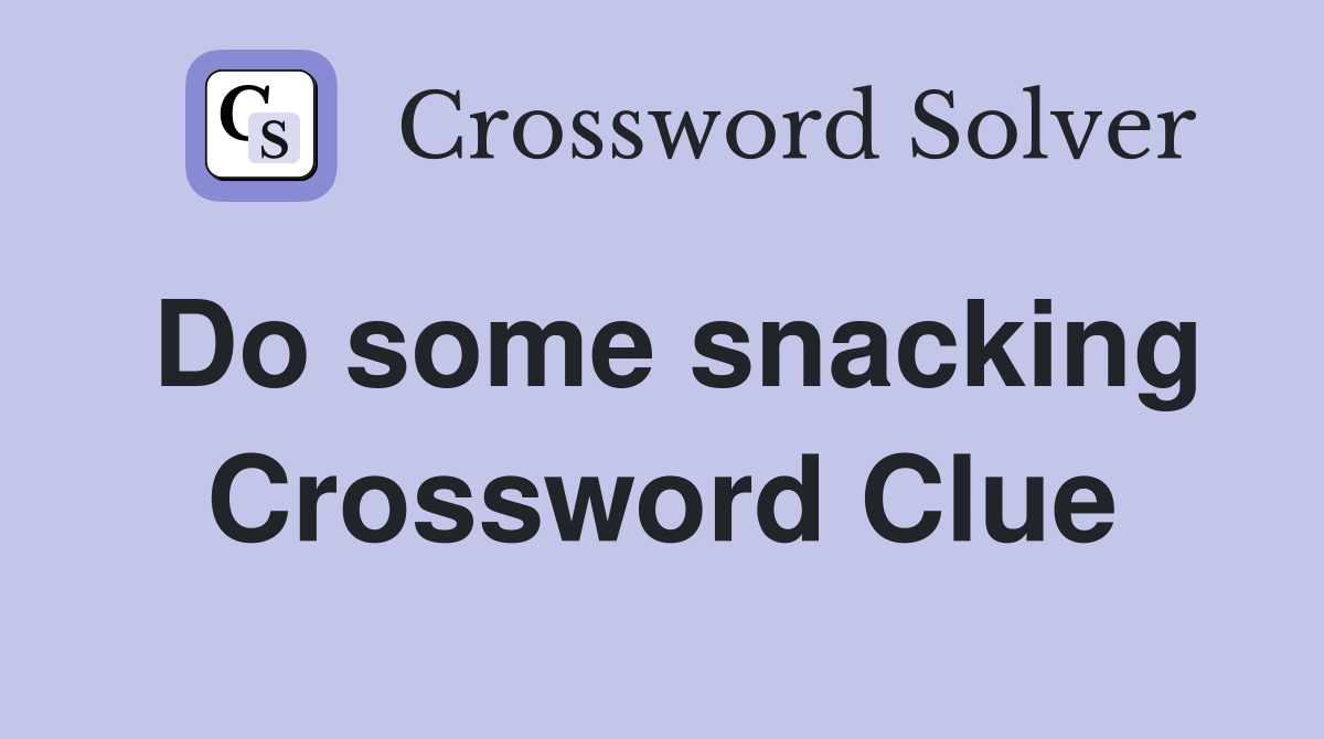 Do some snacking Crossword Clue
