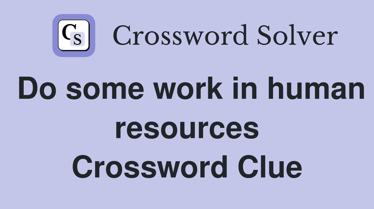 Do some work in human resources Crossword Clue