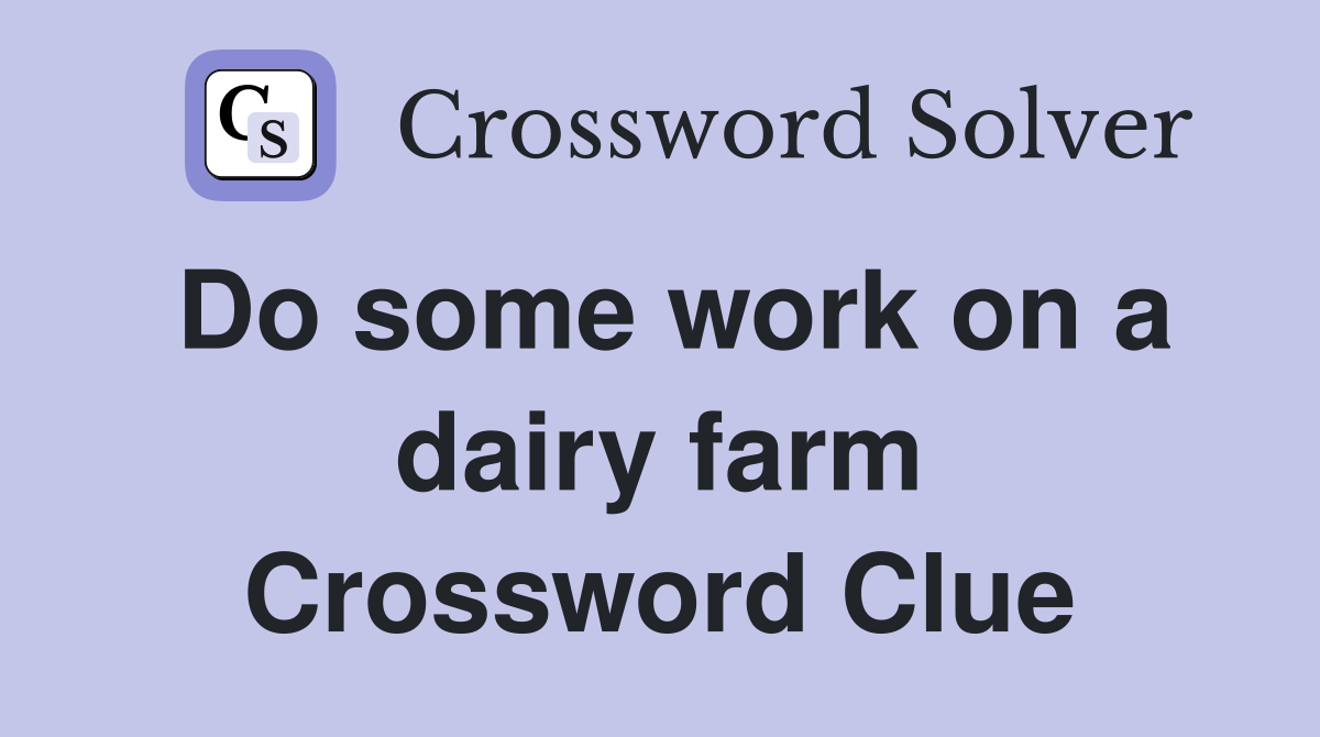 Do some work on a dairy farm Crossword Clue