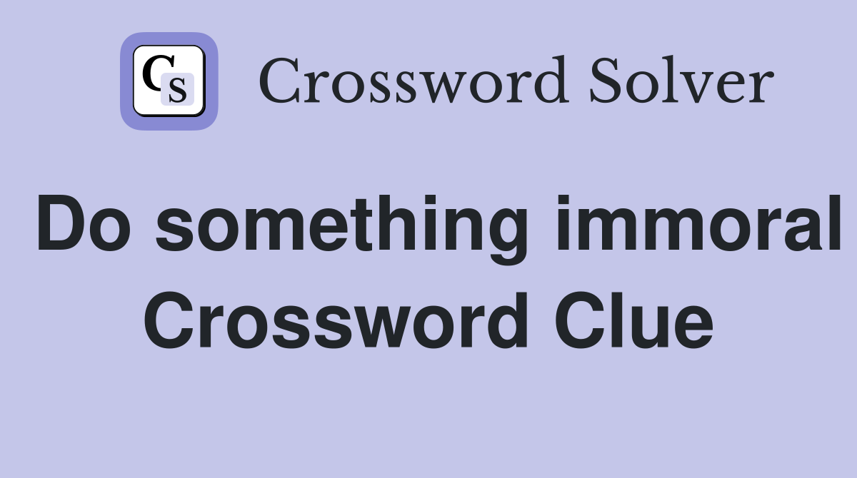 Do something immoral Crossword Clue