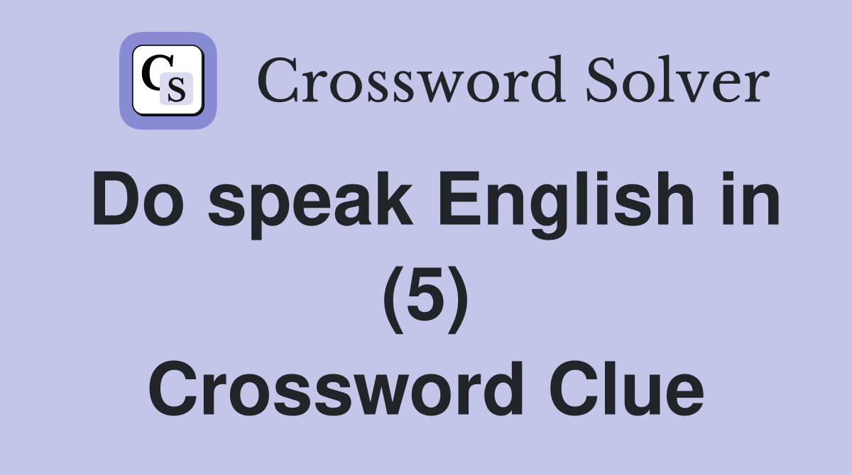 Do speak English in (5) Crossword Clue