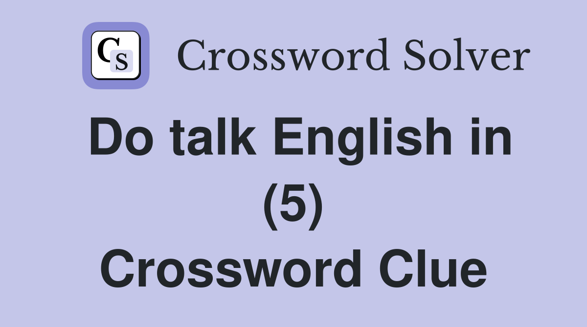 Do talk English in (5) Crossword Clue
