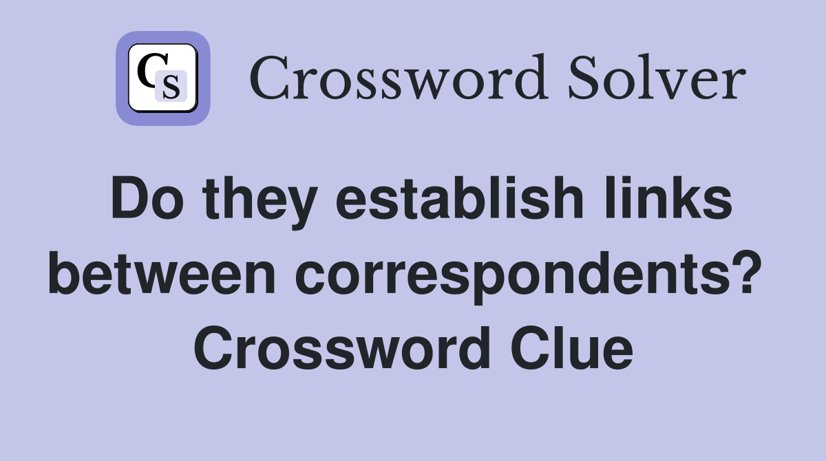 Do they establish links between correspondents?  Crossword Clue