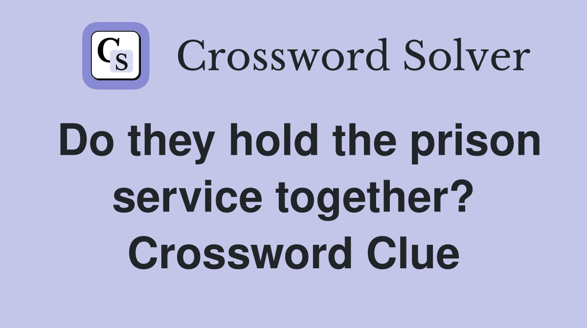 Do they hold the prison service together? Crossword Clue