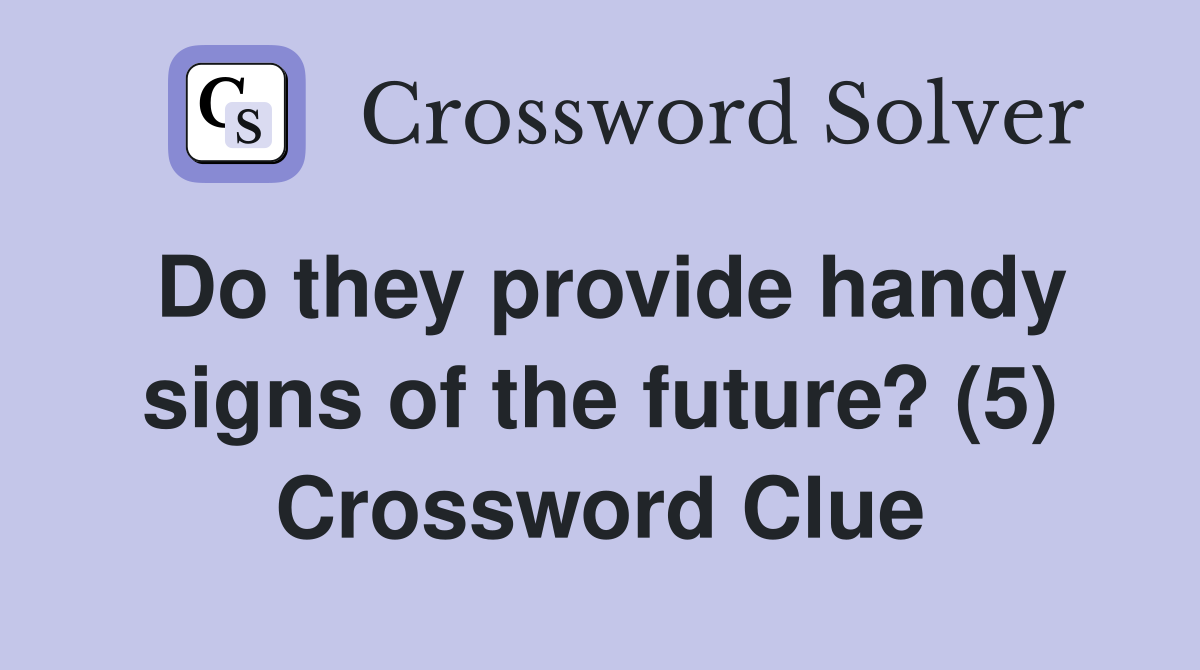 Do they provide handy signs of the future? (5) Crossword Clue