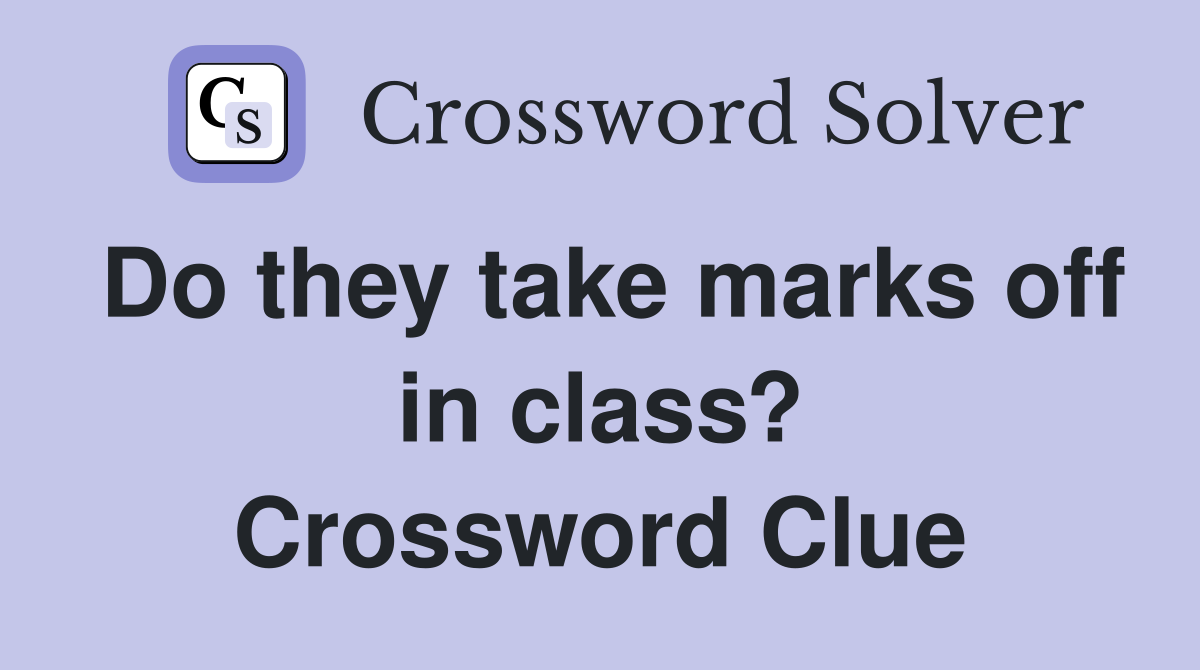 Do they take marks off in class? Crossword Clue