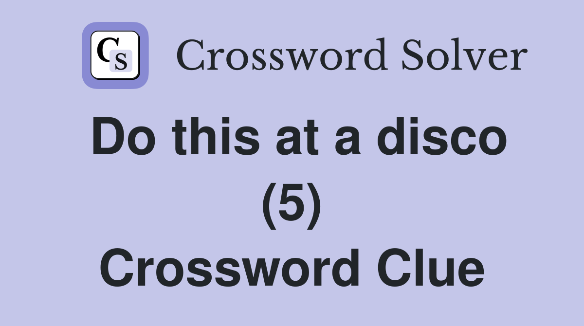 Do this at a disco (5) Crossword Clue