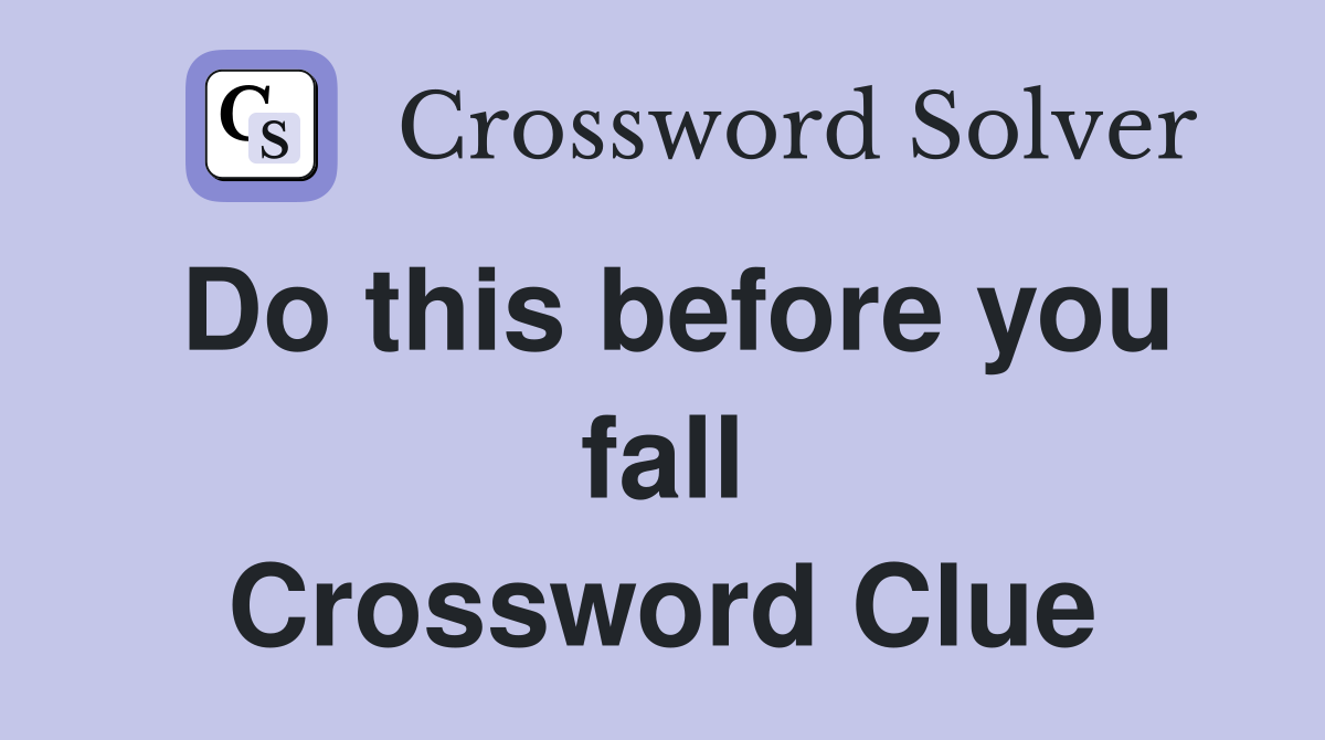 Do this before you fall Crossword Clue
