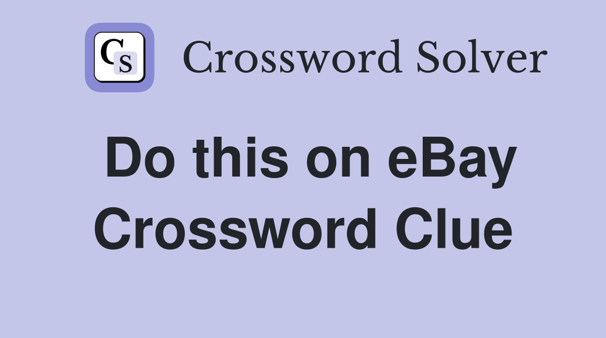 Do this on eBay Crossword Clue