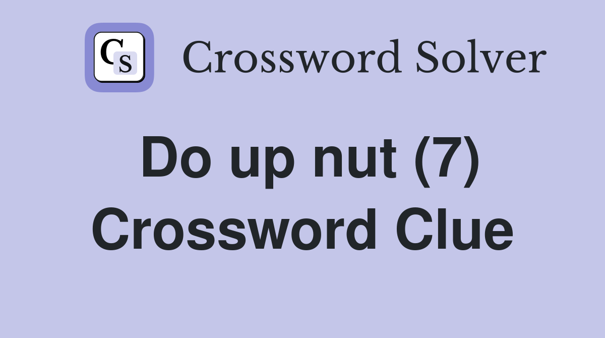 Do up nut (7) Crossword Clue