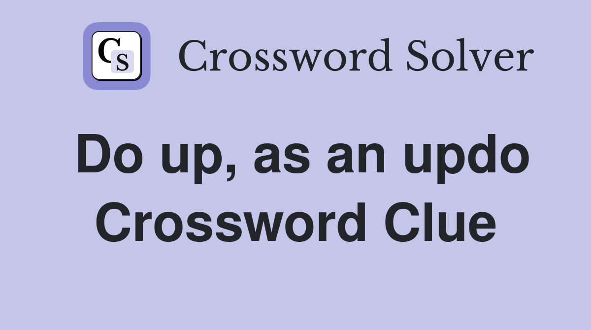 Do up, as an updo Crossword Clue