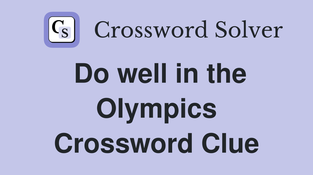 Do well in the Olympics Crossword Clue