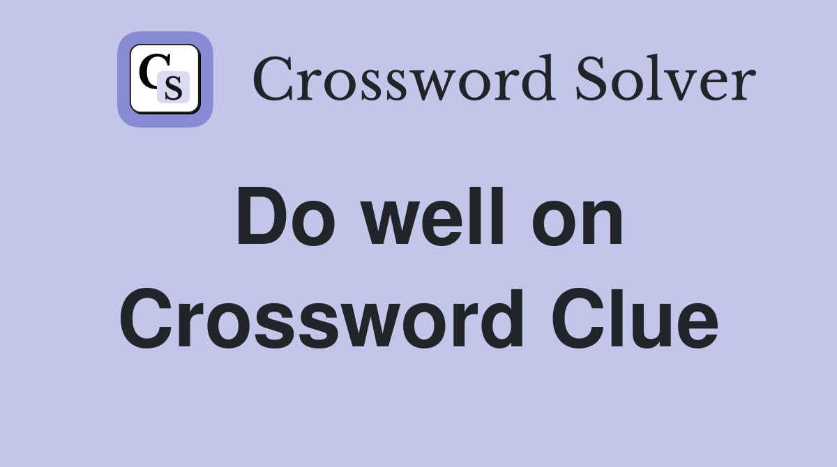 Do well on Crossword Clue