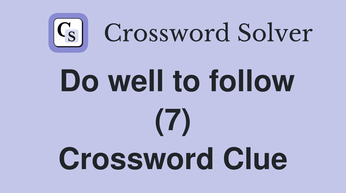 Do well to follow (7) Crossword Clue