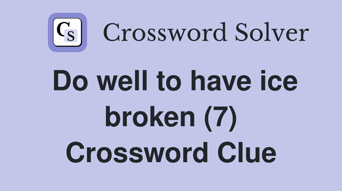 Do well to have ice broken (7) Crossword Clue