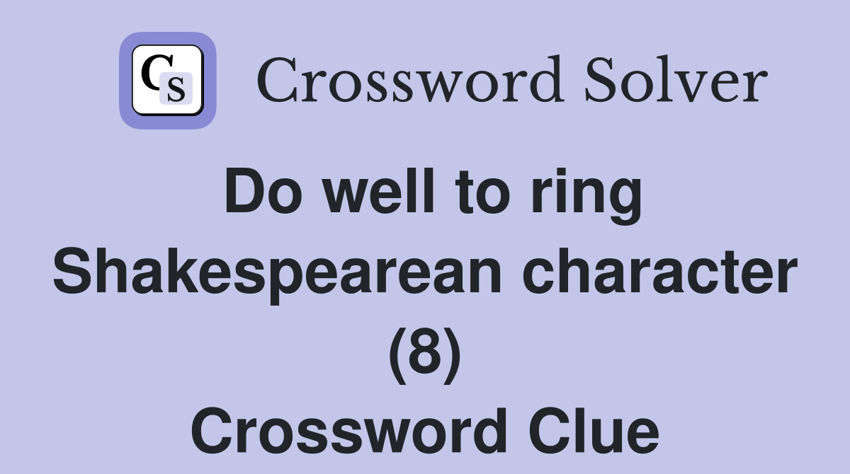 Do well to ring Shakespearean character (8) Crossword Clue