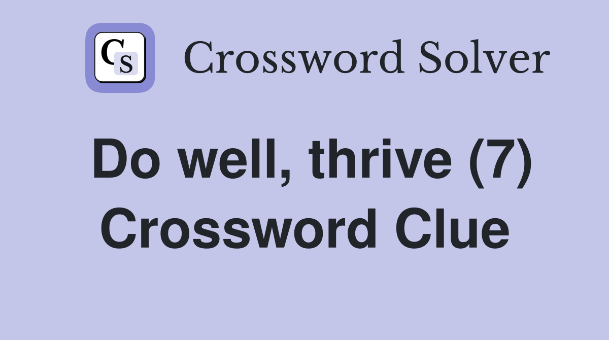 Do well, thrive (7) Crossword Clue