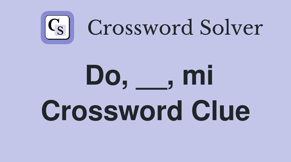Do, __, mi Crossword Clue