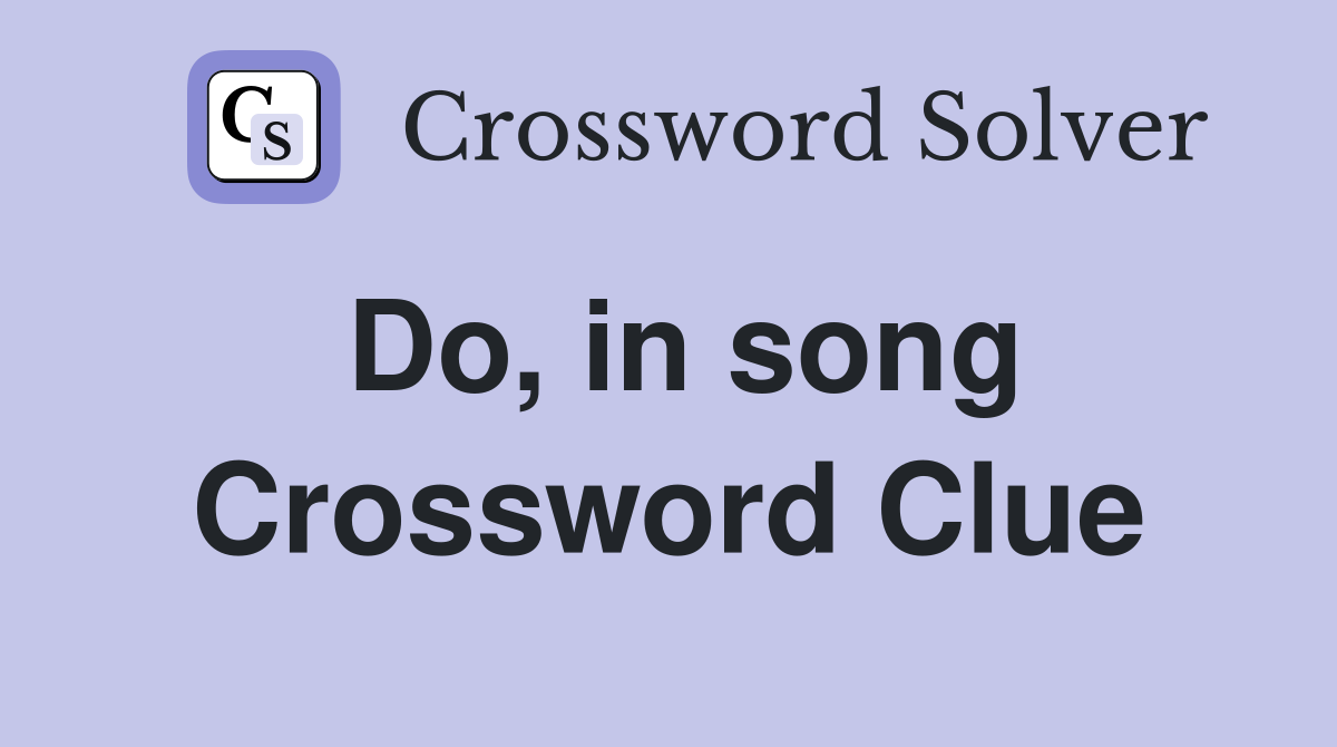 Do, in song Crossword Clue