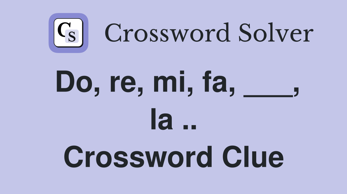 Do, re, mi, fa, ___, la .. Crossword Clue