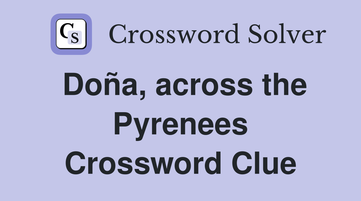 Doña, across the Pyrenees Crossword Clue