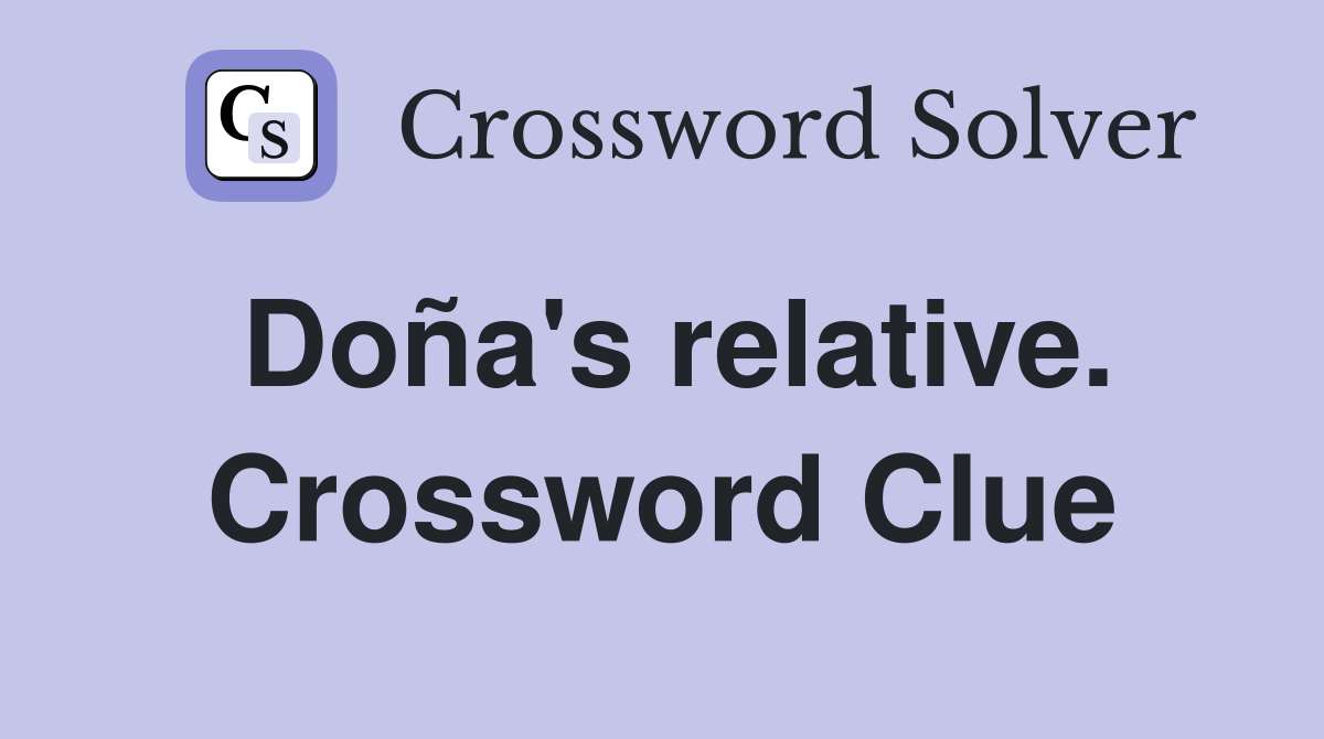 Doña's relative. Crossword Clue