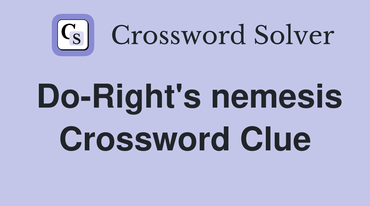 Do-Right's nemesis Crossword Clue