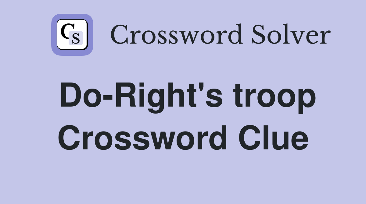 Do-Right's troop Crossword Clue
