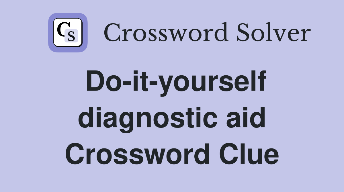 Do-it-yourself diagnostic aid Crossword Clue