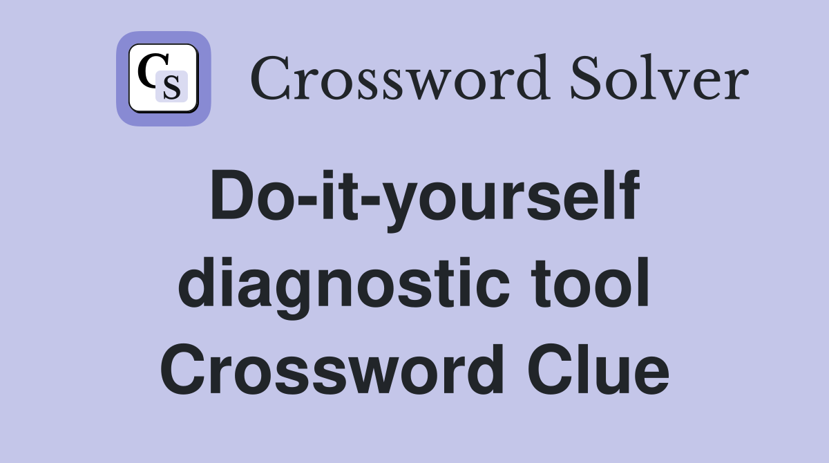 Do-it-yourself diagnostic tool Crossword Clue