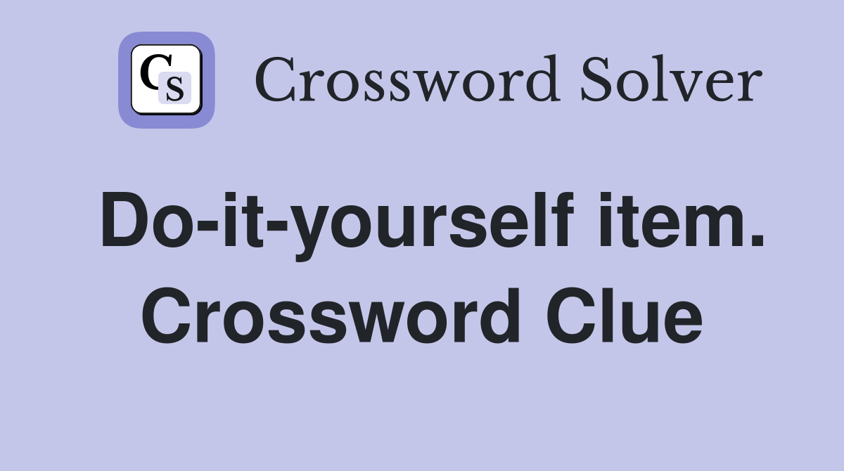 Do-it-yourself item. Crossword Clue