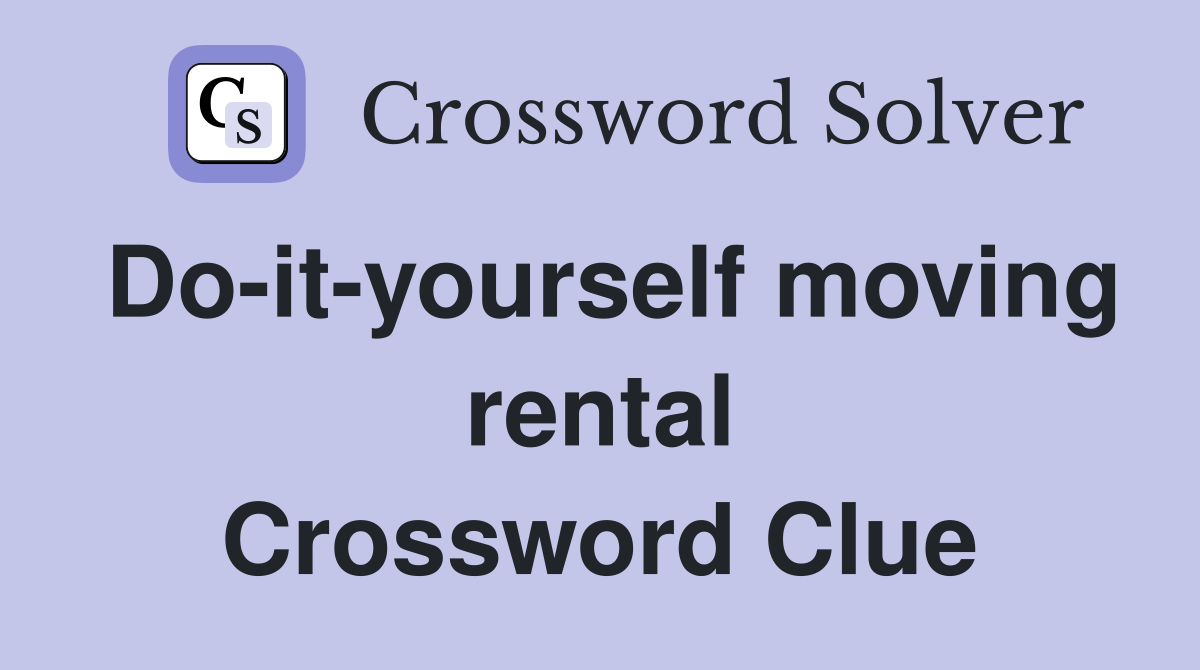 Do-it-yourself moving rental Crossword Clue
