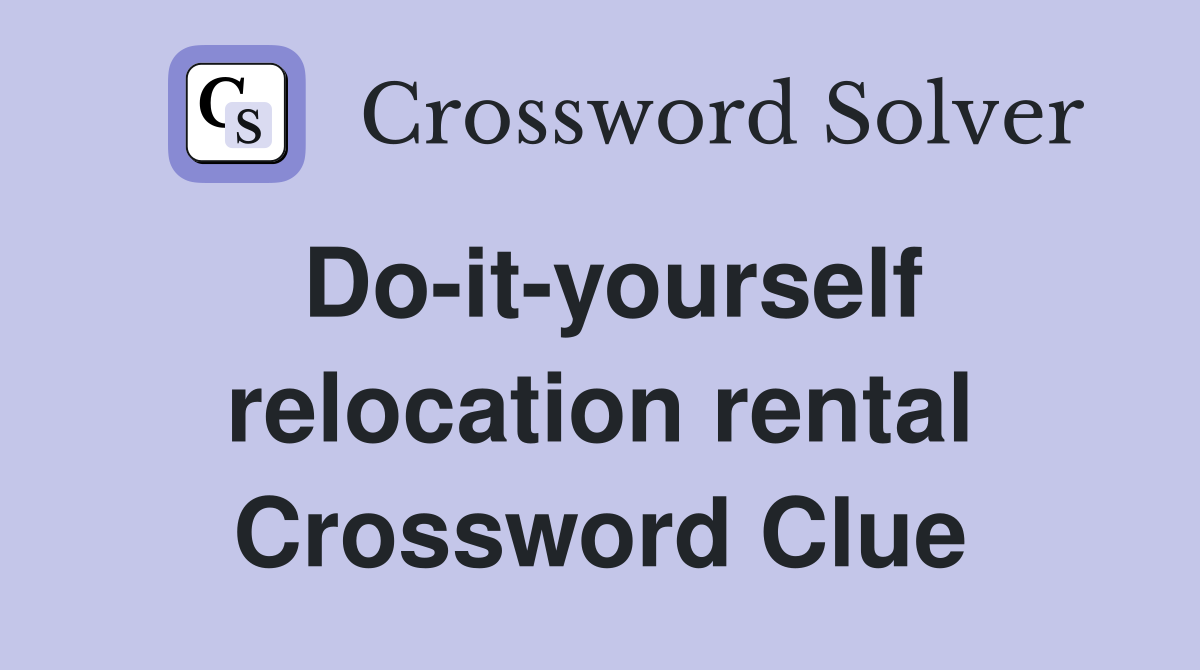 Do-it-yourself relocation rental Crossword Clue