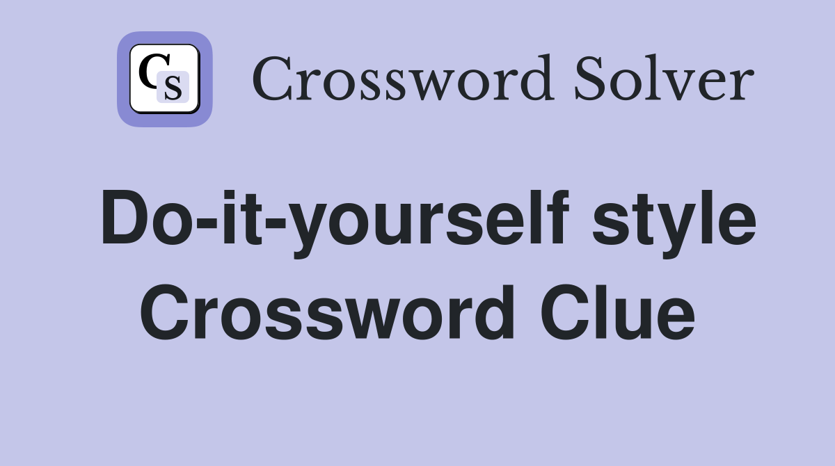 Do-it-yourself style Crossword Clue