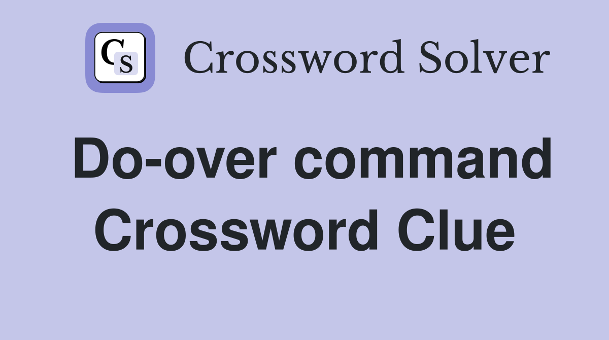 Do-over command Crossword Clue