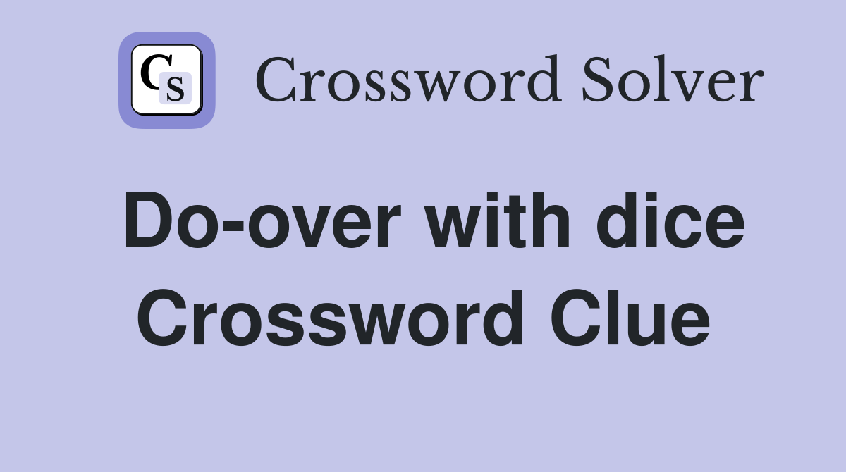 Do-over with dice Crossword Clue