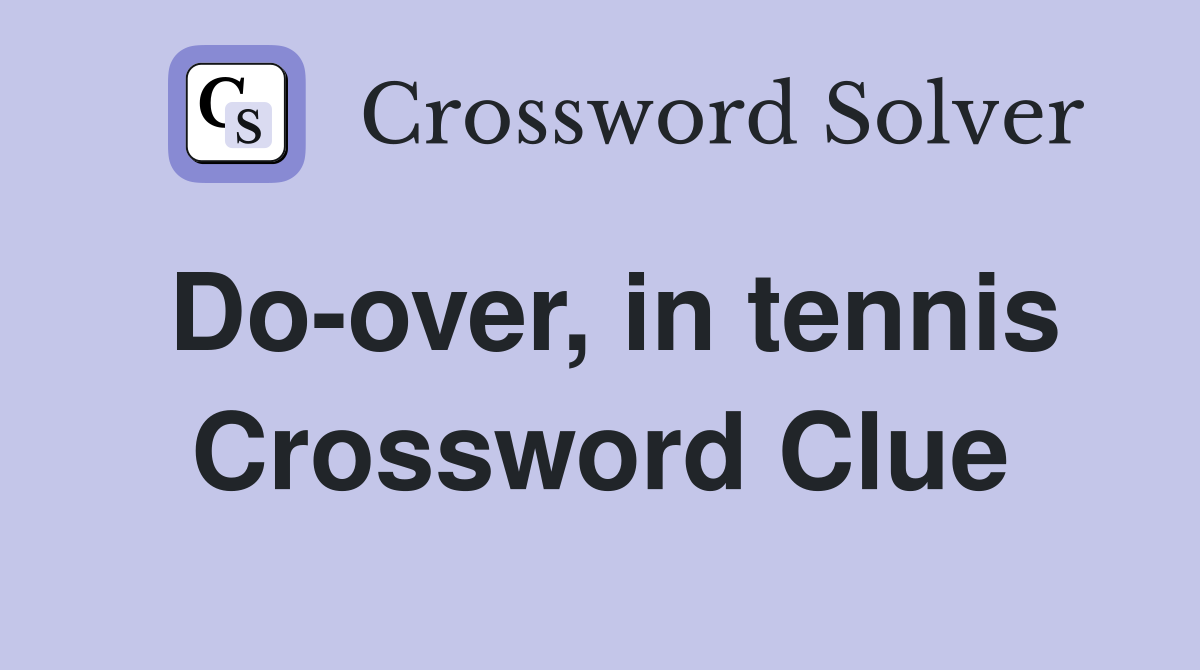 Do-over, in tennis Crossword Clue
