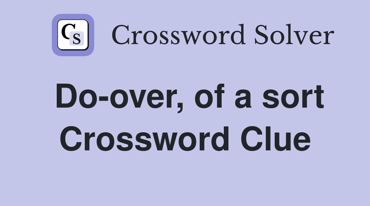 Do-over, of a sort Crossword Clue