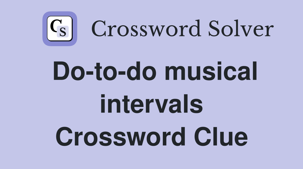 Do-to-do musical intervals Crossword Clue
