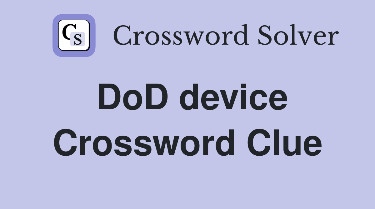 DoD device Crossword Clue