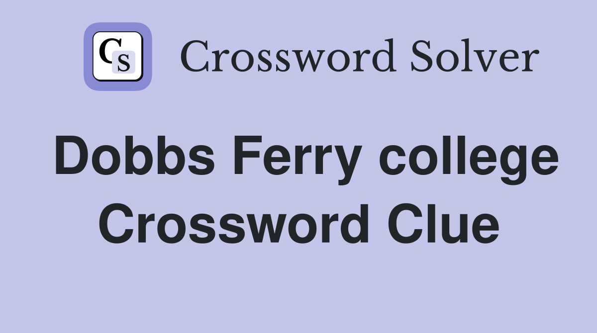 Dobbs Ferry college Crossword Clue