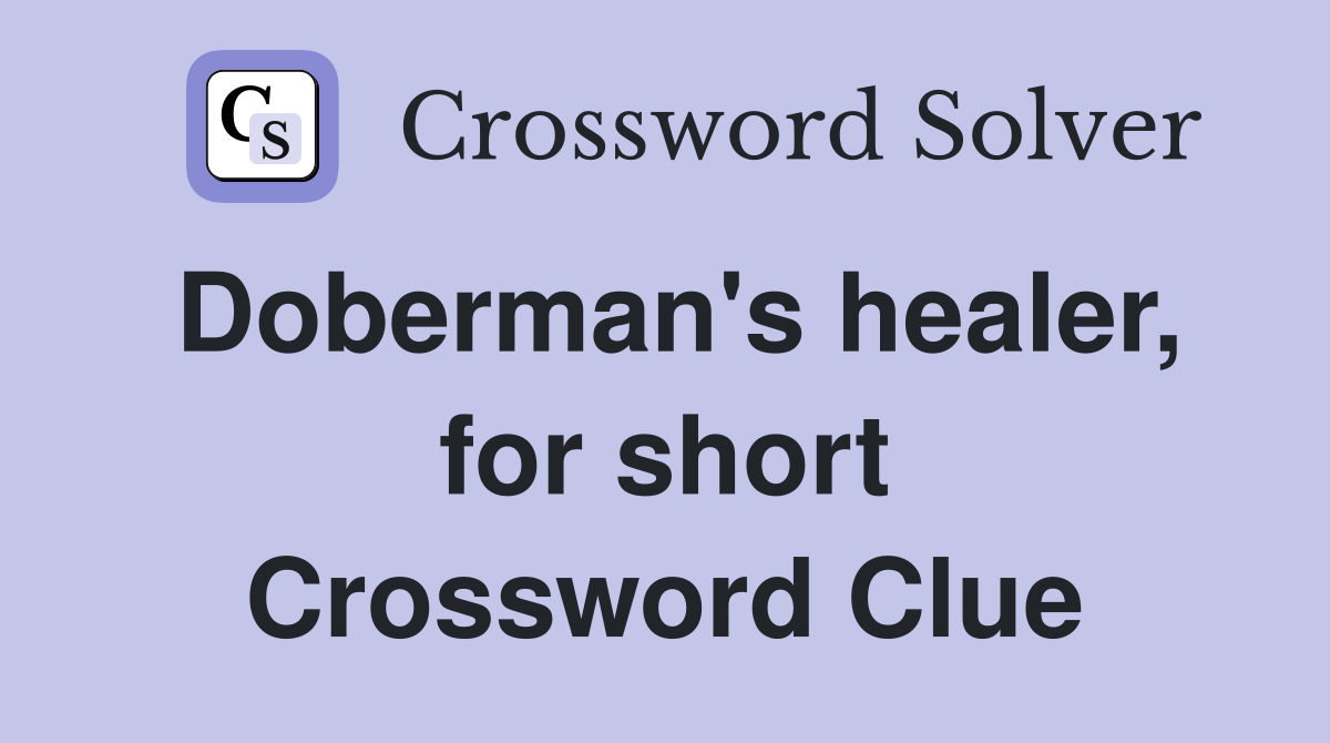 Doberman's healer, for short Crossword Clue