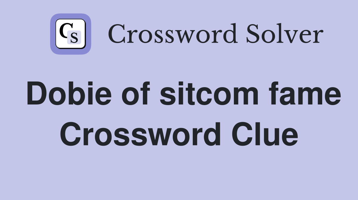 Dobie of sitcom fame Crossword Clue