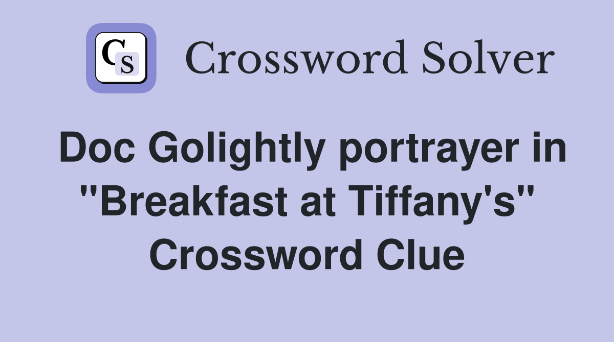 Doc Golightly portrayer in "Breakfast at Tiffany's" Crossword Clue